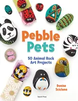Pebble Pets - 50 de proiecte de artă rupestră cu animale - Pebble Pets - 50 Animal Rock Art Projects