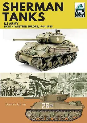 Tancuri Sherman: Armata SUA, Europa de Nord-Vest, 1944-1945 - Sherman Tanks: US Army, North-Western Europe, 1944-1945