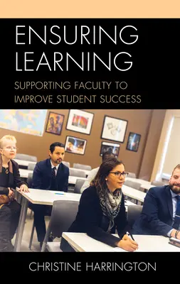 Asigurarea învățării: Sprijinirea cadrelor didactice pentru îmbunătățirea succesului studenților - Ensuring Learning: Supporting Faculty to Improve Student Success