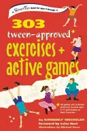 303 Exerciții și jocuri active aprobate de adolescenți - 303 Tween-Approved Exercises and Active Games