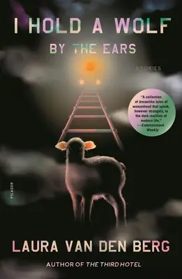 I Hold a Wolf by the Ears: Povestiri - I Hold a Wolf by the Ears: Stories