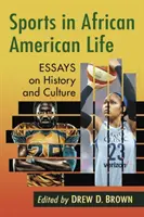 Sportul în viața afro-americană: Eseuri despre istorie și cultură - Sports in African American Life: Essays on History and Culture