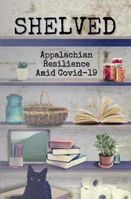 Shelved: Reziliența Apalașilor în mijlocul COVID-19 - Shelved: Appalachian Resilience Amid COVID-19