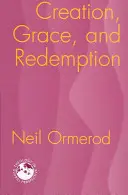 Creație, har și răscumpărare - Creation, Grace, and Redemption