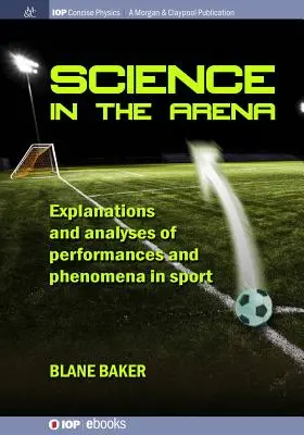 Știința în arenă: Explicații și analize ale performanțelor și fenomenelor din sport - Science in the Arena: Explanations and Analyses of Performances and Phenomena in Sport
