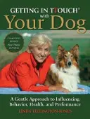 Intrați în TTouch cu câinele dumneavoastră - O abordare blândă pentru influențarea comportamentului, sănătății și performanței - Getting in TTouch with Your Dog - A Gentle Approach to Influencing Behaviour, Health and Performance