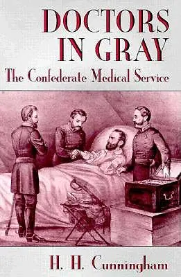 Doctori în gri: Serviciul medical al Confederației - Doctors in Gray: The Confederate Medical Service