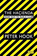Hacienda - Cum să nu conduci un club - Hacienda - How Not to Run a Club