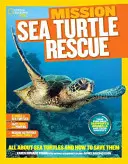 Misiunea National Geographic Kids: Salvarea țestoaselor marine: Totul despre țestoasele de mare și cum să le salvăm - National Geographic Kids Mission: Sea Turtle Rescue: All about Sea Turtles and How to Save Them