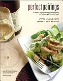 Perechile perfecte: Sfaturile practice ale unui maestru somelier pentru asocierea vinului cu mâncarea - Perfect Pairings: A Master Sommelier's Practical Advice for Partnering Wine with Food