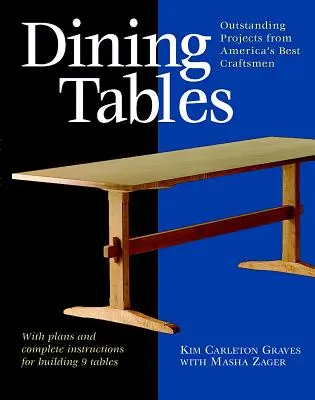 Dining Tables: Proiecte remarcabile de la cei mai buni meșteșugari americani (Outstanding Projects from America's Best Craftsmen) - Dining Tables: Outstanding Projects from America's Best Craftsmen
