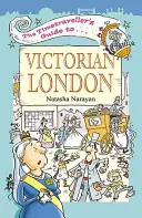 Ghidul Timetraveller pentru Londra victoriană - Timetraveller's Guide to Victorian London