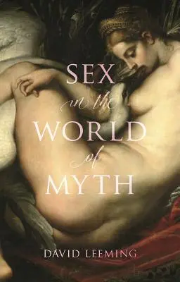 Sexul în lumea miturilor - Sex in the World of Myth