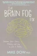 Brain Fog Fix - Recuperează-ți concentrarea, memoria și bucuria în doar 3 săptămâni - Brain Fog Fix - Reclaim Your Focus, Memory, and Joy in Just 3 Weeks