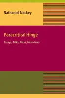 Balama paracritică: Eseu, convorbiri, note, interviuri - Paracritical Hinge: Essay, Talks, Notes, Interviews