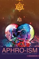 Aphro-Ism: Essays on Pop Culture, Feminism, and Black Veganism from Two Sisters