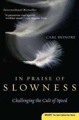 În lauda încetinirii: Contestarea cultului vitezei (Challenging the Cult of Speed) - In Praise of Slowness: Challenging the Cult of Speed