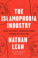 Industria islamofobiei: Cum produce dreapta ura față de musulmani - The Islamophobia Industry: How the Right Manufactures Hatred of Muslims