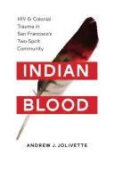 Sânge indian: HIV și trauma colonială în comunitatea Two-Spirit din San Francisco - Indian Blood: HIV and Colonial Trauma in San Francisco's Two-Spirit Community