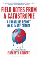Note de teren de la o catastrofă - Un reportaj de primă linie despre schimbările climatice - Field Notes from a Catastrophe - A Frontline Report on Climate Change