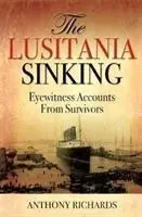Scufundarea Lusitania - relatări ale martorilor oculari supraviețuitori - Lusitania Sinking - Eyewitness Accounts from Survivors