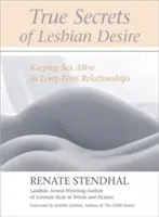Adevăratele secrete ale dorinței lesbiene: Păstrarea sexului viu în relațiile de lungă durată - True Secrets of Lesbian Desire: Keeping Sex Alive in Long-Term Relationships