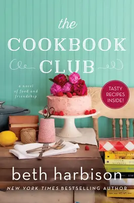 The Cookbook Club: Un roman despre mâncare și prietenie - The Cookbook Club: A Novel of Food and Friendship