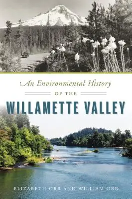 O istorie de mediu a Văii Willamette - An Environmental History of the Willamette Valley