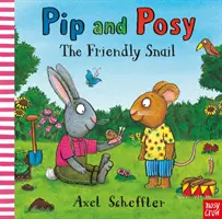 Pip și Posy: Melcul prietenos (Reid Camilla (Director editorial)) - Pip and Posy: The Friendly Snail (Reid Camilla (Editorial Director))