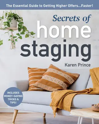 Secretele Home Staging-ului: Ghidul esențial pentru a obține oferte mai mari mai repede - Secrets of Home Staging: The Essential Guide to Getting Higher Offers Faster