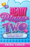 Ready Player Two: Femeile jucătoare și identitatea concepută - Ready Player Two: Women Gamers and Designed Identity