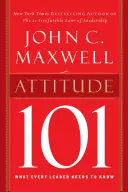 Atitudinea 101: Ce trebuie să știe fiecare lider - Attitude 101: What Every Leader Needs to Know