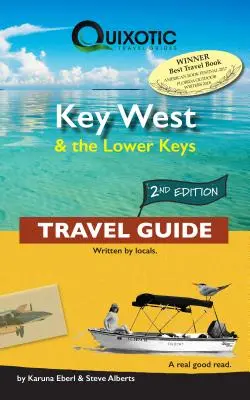 Key West & the Lower Keys Travel Guide, 2nd Ed (A doua ediție, a doua) - Key West & the Lower Keys Travel Guide, 2nd Ed (Second Edition, Second)