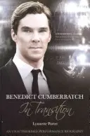 Benedict Cumberbatch, un actor în tranziție: O biografie neautorizată a spectacolului - Benedict Cumberbatch, an Actor in Transition: An Unauthorised Performance Biography