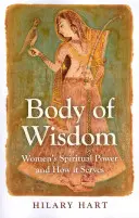 Corpul de înțelepciune: Puterea spirituală a femeilor și modul în care aceasta servește - Body of Wisdom: Women's Spiritual Power and How It Serves