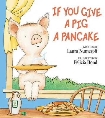 Dacă îi dai unui porc o clătită - If You Give a Pig a Pancake