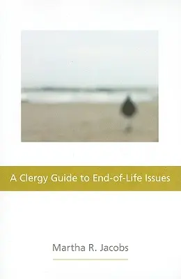 Ghidul clerului pentru problemele legate de sfârșitul vieții (A Clergy Guide to End-Of-Life Issues) - A Clergy Guide to End-Of-Life Issues