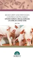 Biosecuritatea și controlul agenților patogeni pentru fermele de porci - Ediție actualizată: Accent special pe pesta porcină africană - Biosecurity and Pathogen Control for Pig Farms - Updated Edition: Special Emphasis on African Swine Fever