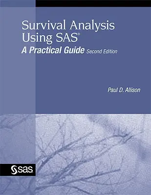 Analiza supraviețuirii utilizând SAS: un ghid practic - Survival Analysis Using SAS: A Practical Guide