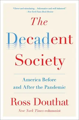 Societatea decadentă: America înainte și după pandemie - The Decadent Society: America Before and After the Pandemic
