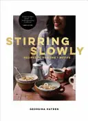 Stirring Slowly: Rețete pentru refacere și revigorare - Stirring Slowly: Recipes to Restore and Revive