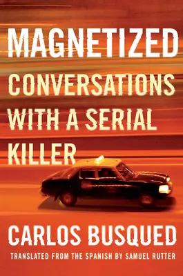 Magnetizat: Conversații cu un criminal în serie - Magnetized: Conversations with a Serial Killer