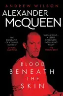 Alexander McQueen - Sângele de sub piele - Alexander McQueen - Blood Beneath the Skin