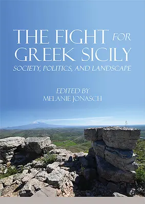Lupta pentru Sicilia greacă: societate, politică și peisaj - The Fight for Greek Sicily: Society, Politics, and Landscape