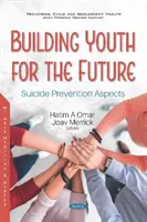Construirea tinerilor pentru viitor - Aspecte privind prevenirea suicidului - Building Youth for the Future - Suicide Prevention Aspects