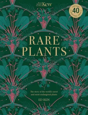 Plante rare Kew: Patruzeci dintre cele mai rare și mai periclitate plante din lume - Kew Rare Plants: Forty of the World's Rarest and Most-Endangered Plants