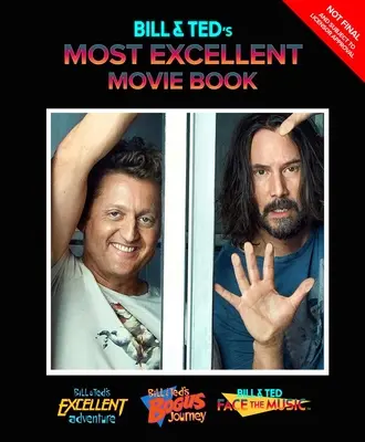 Cea mai excelentă carte de filme a lui Bill & Ted: The Official Companion - Bill & Ted's Most Excellent Movie Book: The Official Companion