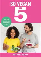 So Vegan in 5 - Peste 100 de rețete super simple și delicioase cu 5 ingrediente. Recomandată de Veganuary - So Vegan in 5 - Over 100 super simple and delicious 5-ingredient recipes. Recommended by Veganuary