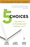 5 Choices - Calea către o productivitate extraordinară - 5 Choices - The Path to Extraordinary Productivity