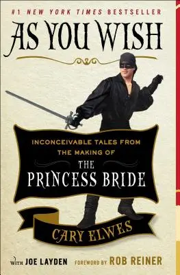 As You Wish: Povești de neconceput de la realizarea Prințesei Bride - As You Wish: Inconceivable Tales from the Making of the Princess Bride